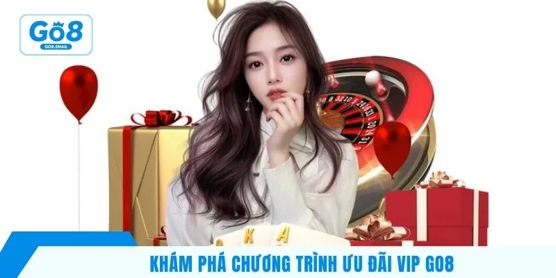 Khám phá chương trình ưu đãi VIP Go8