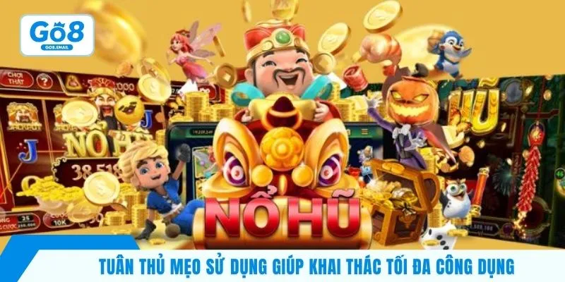 Tuân thủ mẹo sử dụng giúp khai thác tối đa công dụng